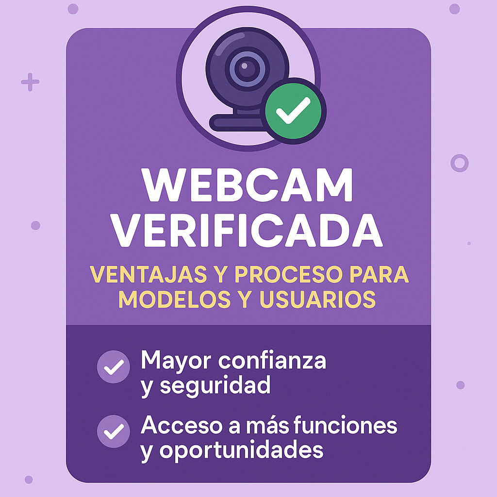 Webcam Verificada: Ventajas y Proceso para Modelos y Usuarios la usaré como imagen ddestacada